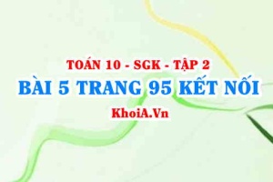 Bài 5 trang 95 Toán 10 Kết nối tri thức Tập 2